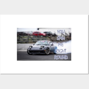 You spin me right round, miata drift Posters and Art